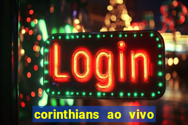 corinthians ao vivo multi multicanal